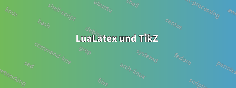 LuaLatex und TikZ