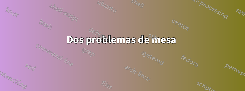 Dos problemas de mesa