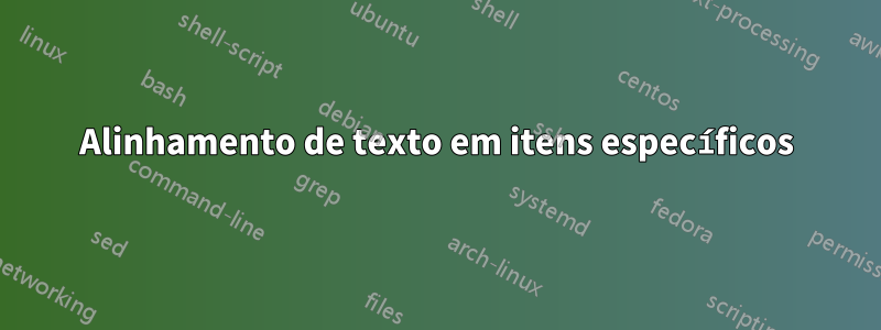 Alinhamento de texto em itens específicos