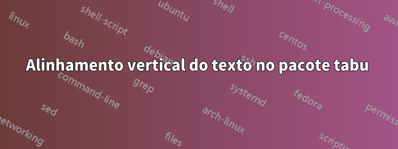 Alinhamento vertical do texto no pacote tabu