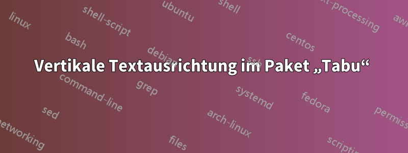 Vertikale Textausrichtung im Paket „Tabu“