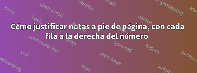 Cómo justificar notas a pie de página, con cada fila a la derecha del número 