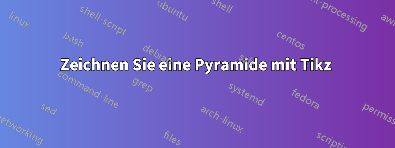 Zeichnen Sie eine Pyramide mit Tikz