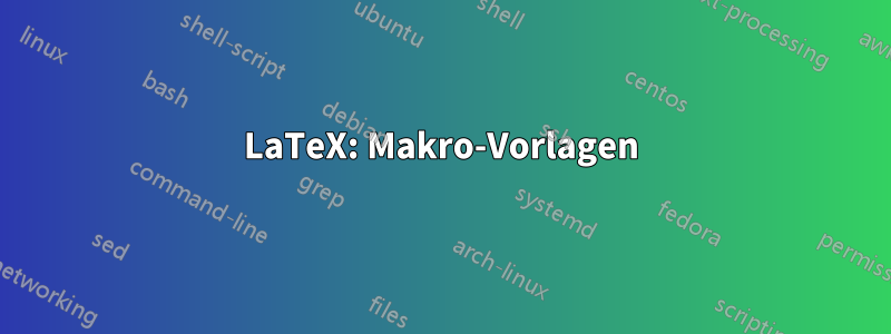 LaTeX: Makro-Vorlagen