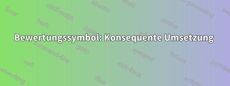 Bewertungssymbol: Konsequente Umsetzung