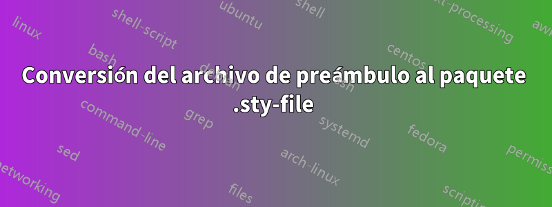 Conversión del archivo de preámbulo al paquete .sty-file