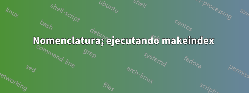 Nomenclatura; ejecutando makeindex