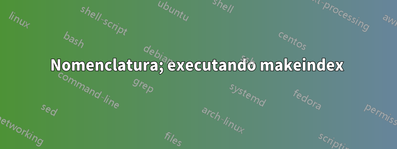 Nomenclatura; executando makeindex