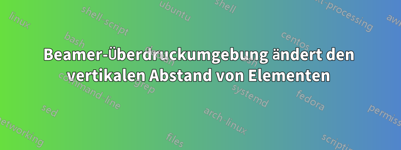 Beamer-Überdruckumgebung ändert den vertikalen Abstand von Elementen