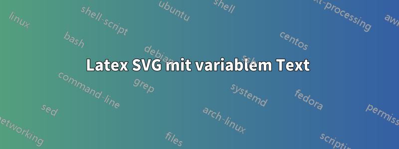 Latex SVG mit variablem Text