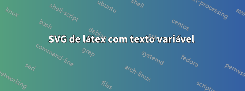 SVG de látex com texto variável