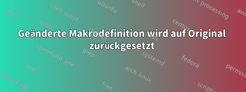 Geänderte Makrodefinition wird auf Original zurückgesetzt