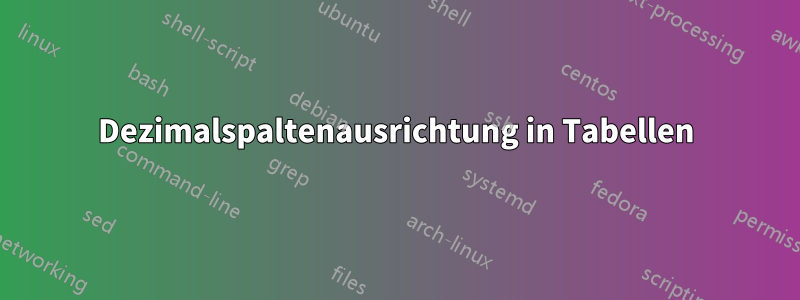 Dezimalspaltenausrichtung in Tabellen