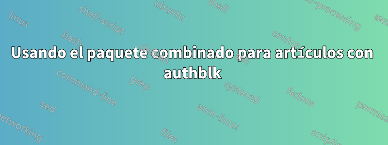 Usando el paquete combinado para artículos con authblk