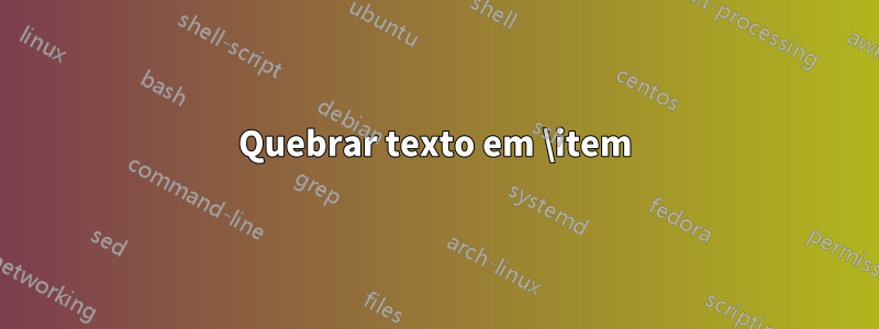 Quebrar texto em \item