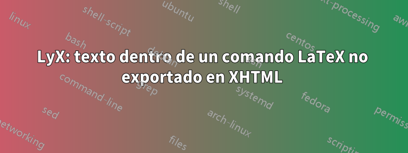 LyX: texto dentro de un comando LaTeX no exportado en XHTML