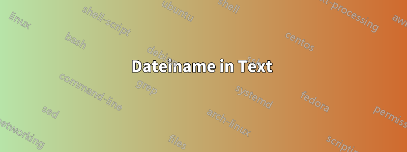 Dateiname in Text