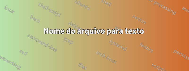 Nome do arquivo para texto