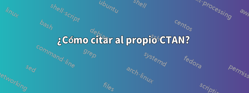 ¿Cómo citar al propio CTAN?