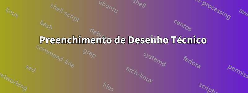 Preenchimento de Desenho Técnico