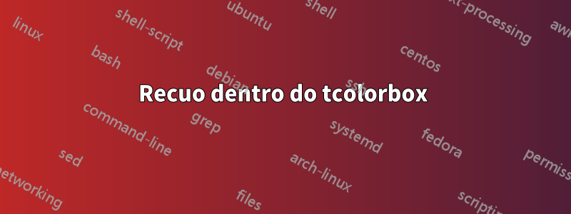 Recuo dentro do tcolorbox