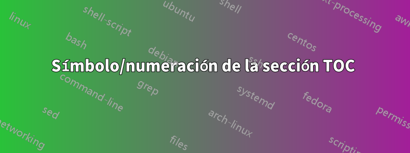 Símbolo/numeración de la sección TOC