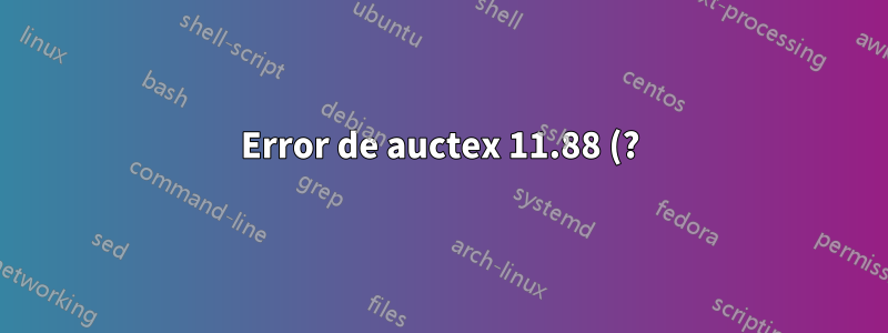 Error de auctex 11.88 (?) en LaTeX-env-label, no se puede insertar la etiqueta automáticamente
