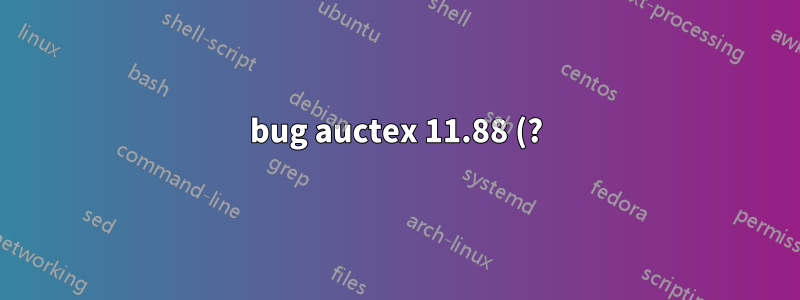 bug auctex 11.88 (?) no LaTeX-env-label, não é possível inserir o rótulo automaticamente