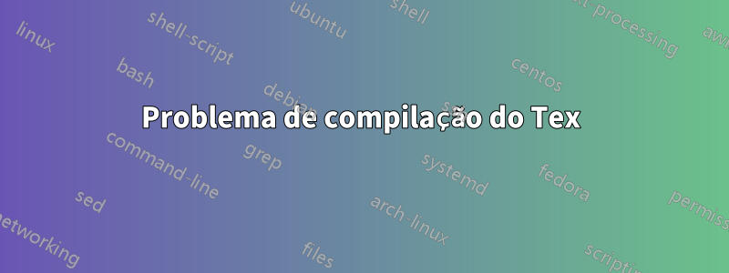 Problema de compilação do Tex