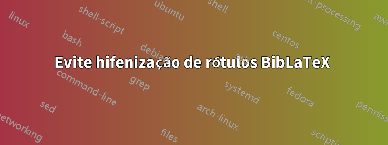 Evite hifenização de rótulos BibLaTeX