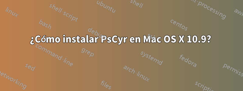 ¿Cómo instalar PsCyr en Mac OS X 10.9?