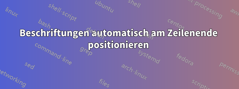 Beschriftungen automatisch am Zeilenende positionieren