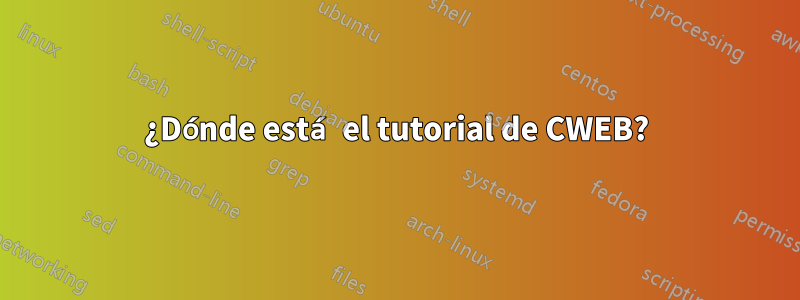 ¿Dónde está el tutorial de CWEB?