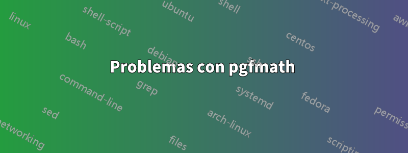 Problemas con pgfmath