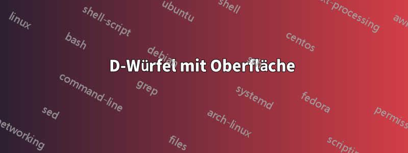 3D-Würfel mit Oberfläche