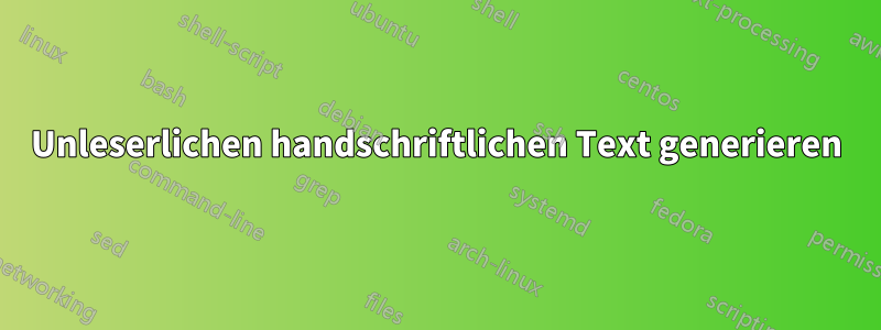 Unleserlichen handschriftlichen Text generieren