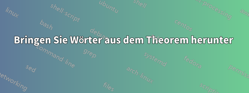 Bringen Sie Wörter aus dem Theorem herunter