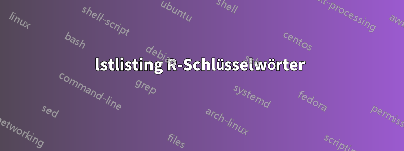 lstlisting R-Schlüsselwörter