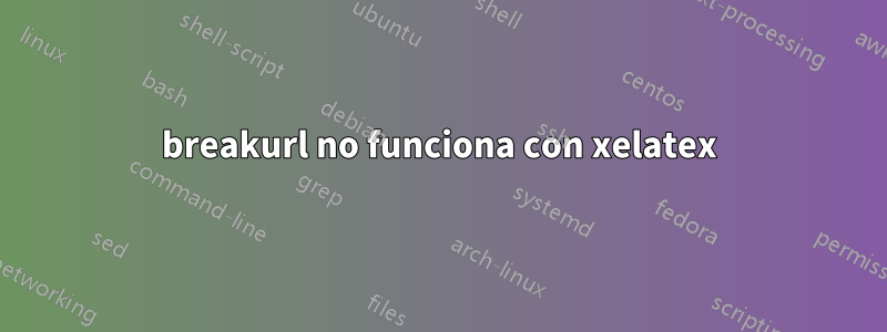 breakurl no funciona con xelatex