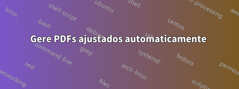 Gere PDFs ajustados automaticamente