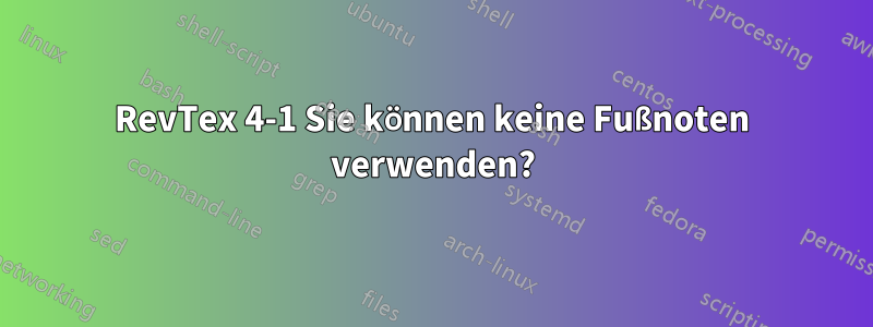 RevTex 4-1 Sie können keine Fußnoten verwenden?