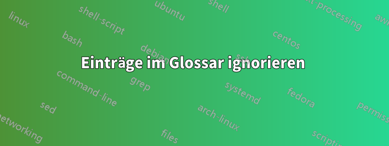 Einträge im Glossar ignorieren