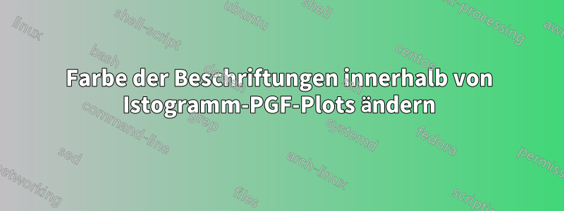 Farbe der Beschriftungen innerhalb von Istogramm-PGF-Plots ändern