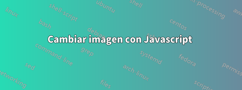 Cambiar imagen con Javascript