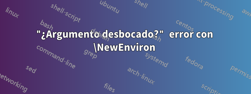 "¿Argumento desbocado?" error con \NewEnviron