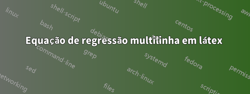 Equação de regressão multilinha em látex