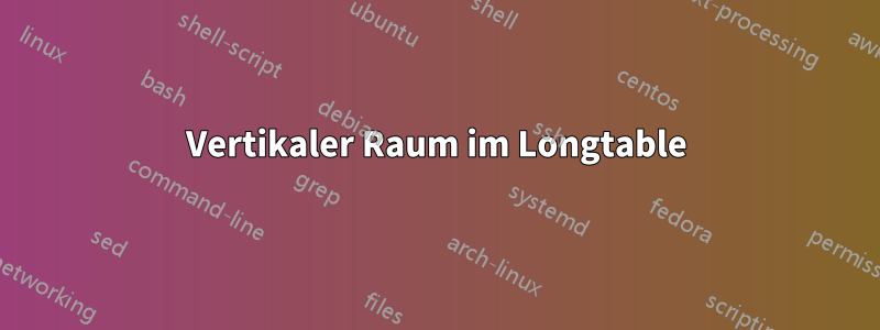 Vertikaler Raum im Longtable