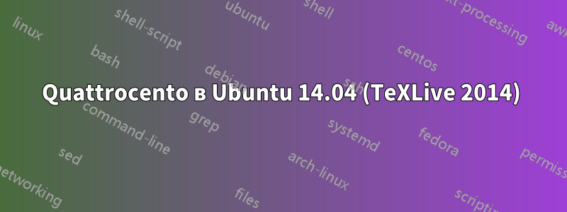 Quattrocento в Ubuntu 14.04 (TeXLive 2014)