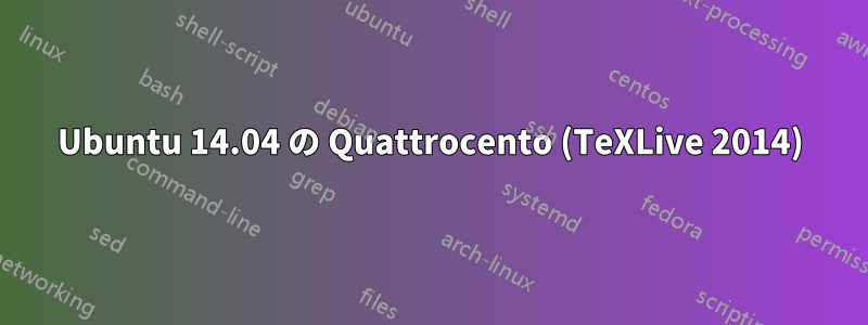 Ubuntu 14.04 の Quattrocento (TeXLive 2014)