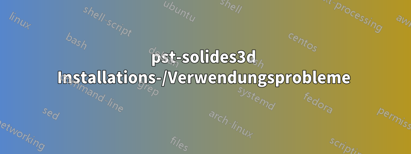 pst-solides3d Installations-/Verwendungsprobleme